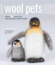 Cover art for Wool Pets: Making 20 Figures With Wool Roving and a Barbed Needle
