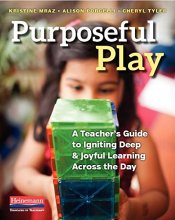 Cover art for Purposeful Play: A Teacher's Guide to Igniting Deep and Joyful Learning Across the Day