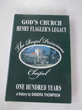 Cover art for God's Church: Henry Flagler's Legacy, the Royal Poinciana Chapel, One Hundred Years
