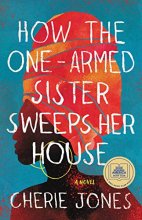 Cover art for How the One-Armed Sister Sweeps Her House: A Novel