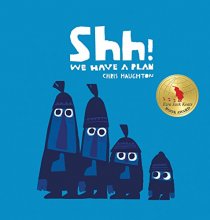 Cover art for Shh! We Have a Plan (Irma S and James H Black Honor for Excellence in Children's Literature (Awards))