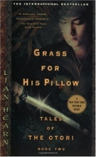 Cover art for Grass for His Pillow (Tales of the Otori, Book 2)