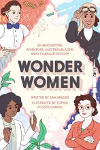 Cover art for Wonder Women: 25 Innovators, Inventors, and Trailblazers Who Changed History