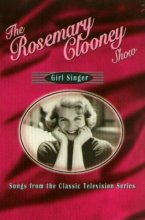 Cover art for The Rosemary Clooney Show: Girl Singer - Songs from the Classic TV Show