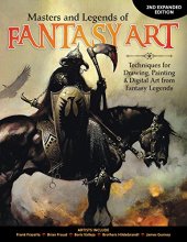 Cover art for Masters and Legends of Fantasy Art, 2nd Expanded Edition: Techniques for Drawing, Painting & Digital Art from Fantasy Legends (Fox Chapel Publishing) Dozens of In-Depth Interviews & Workshops