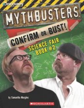 Cover art for Mythbusters: Confirm or Bust! Science Fair Book #2 (MythBusters Science Fair Book)