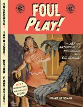 Cover art for Foul Play!: The Art and Artists of the Notorious 1950s E.C. Comics!