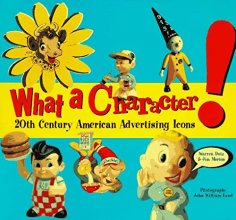 Cover art for What a Character!: 20th Century American Advertising Icons