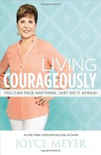 Cover art for Living Courageously: You Can Face Anything, Just Do It Afraid