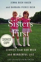 Cover art for Sisters First: Stories from Our Wild and Wonderful Life by Jenna Bush Hager, Barbara Pierce Bush (SIGNED EDITION) Available October 24th 2017