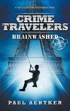Cover art for Brainwashed: Crime Travelers Spy School Mystery & International Adventure Series Book 1