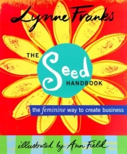 Cover art for The Seed Handbook: The Feminine Way to Create Business