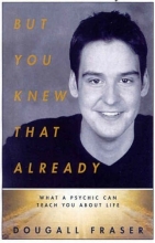 Cover art for But You Knew That Already: What a Psychic Can Teach You About Life