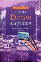 Cover art for How To Draw Anything (A complete guide to drawing techniques)