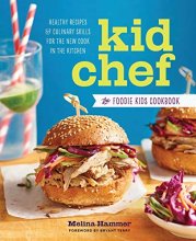 Cover art for Kid Chef: The Foodie Kids Cookbook: Healthy Recipes and Culinary Skills for the New Cook in the Kitchen