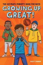 Cover art for Growing Up Great!: The Ultimate Puberty Book for Boys