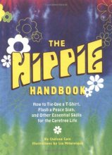 Cover art for The Hippie Handbook: How to Tie-Dye a T-Shirt, Flash a Peace Sign, and Other Essential Skills for the Carefree Life