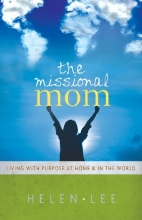 Cover art for The Missional Mom: Living with Purpose at Home & in the World