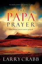 Cover art for The Papa Prayer: The Prayer You've Never Prayed