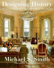 Cover art for Designing History: The Extraordinary Art & Style of the Obama White House