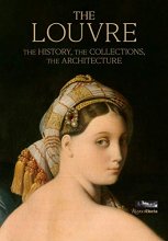 Cover art for The Louvre: The History, The Collections, The Architecture