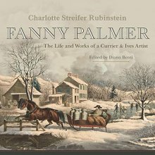 Cover art for Fanny Palmer: The Life and Works of a Currier & Ives Artist (New York State Series)