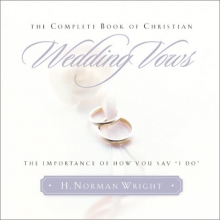 Cover art for Complete Book of Christian Wedding Vows, The: The Importance of How You Say "I Do"