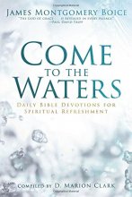 Cover art for Come to the Waters: Daily Bible Devotions for Spiritual Refreshment