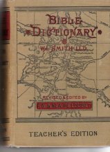 Cover art for Bible Dictionary revised & Edited by E N & M A Peloubet Teacher's Edition 1884; Antiquities, Biography, Georaphy, Natural History and Literature.