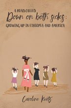 Cover art for A Road Called Down On Both Sides: Growing Up in Ethiopia and America