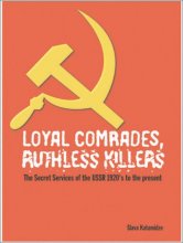 Cover art for Loyal Comrades, Ruthless Killers: The Secret Services of the USSR 1917-1991