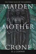 Cover art for Maiden, Mother, Crone: The Myth & Reality of the Triple Goddess