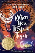 Cover art for When You Trap a Tiger: (Winner of the 2021 Newbery Medal)