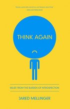 Cover art for Think Again: Relief from the Burden of Introspection