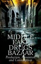 Cover art for Middle East Drugs Bazaar: Production, Prevention and Consumption