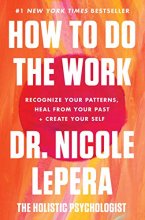 Cover art for How to Do the Work: Recognize Your Patterns, Heal from Your Past, and Create Your Self