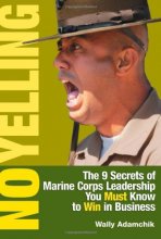 Cover art for No Yelling: The 9 Secrets of Marine Corps Leadership You Must Know to Win in Business