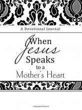 Cover art for When Jesus Speaks to a Mother's Heart: A Devotional Journal