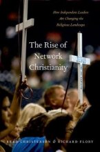 Cover art for The Rise of Network Christianity: How Independent Leaders Are Changing the Religious Landscape (Global Pentecost Charismat Christianity)