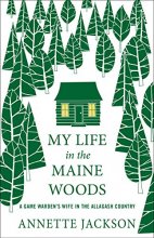 Cover art for My Life in the Maine Woods: A Game Warden's Wife in the Allagash Country