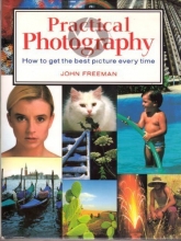 Cover art for Practical Photography: How to Get the Best Picture Every Time