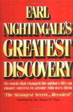 Cover art for Earl Nightingale's Greatest Discovery: Six Words that Changed the Author's Life Can Ensure Success to Anyone Who Uses Them (PMA Book Series)