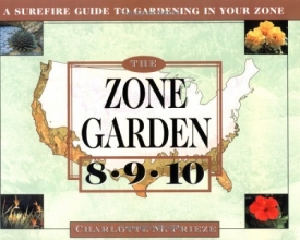 Cover art for The ZONE GARDEN: A SUREFIRE GUIDE TO GARDENING IN ZONES 8, 9, 10
