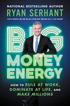 Cover art for Big Money Energy: How to Rule at Work, Dominate at Life, and Make Millions