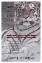 Cover art for How the Tiger Lost Its Stripes: An Exploration into the Endangerment of a Species