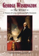 Cover art for George Washington, the Writer: A Treasury of Letters, Diaries, and Public Documents