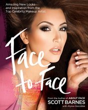 Cover art for Face to Face: Amazing New Looks and Inspiration from the Top Celebrity Makeup Artist