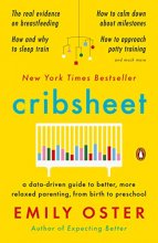 Cover art for Cribsheet: A Data-Driven Guide to Better, More Relaxed Parenting, from Birth to Preschool (The ParentData Series)