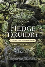 Cover art for The Book of Hedge Druidry: A Complete Guide for the Solitary Seeker