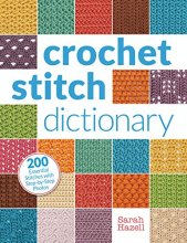 Cover art for Crochet Stitch Dictionary: 200 Essential Stitches with Step-by-Step Photos